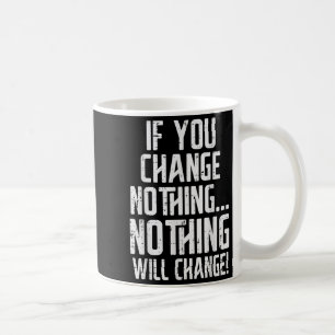 Workout, wenn du nichts änderst Gym-Inspiration Fr Kaffeetasse