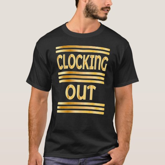 WORKPLACE CLOCKING OUT T-Shirt (Vorderseite)