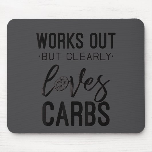 Works Out But Clearly Loves Carbs Funny Workout Mo Mousepad (Vorne)