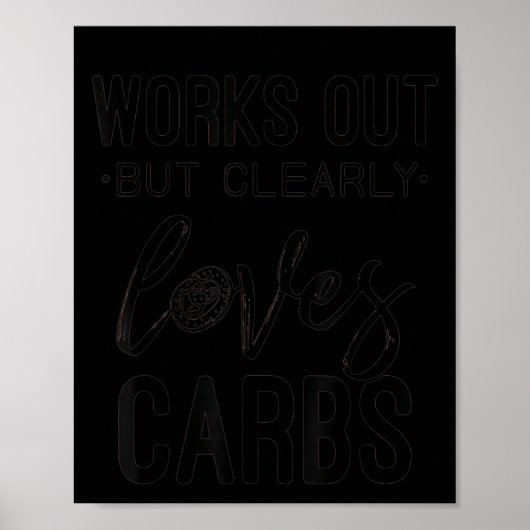 Works Out But Clearly Loves Carbs Funny Workout Mo Poster (Vorne)