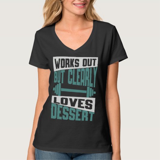 Works Out But Clearly Loves Dessert  Workout Fitne T-Shirt (Vorderseite)