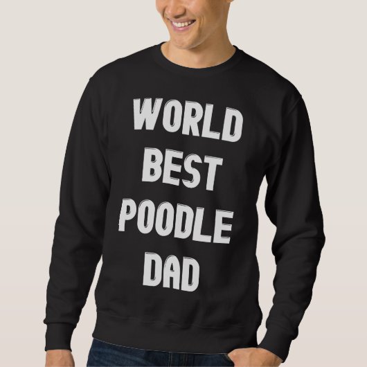 World Best Poodle Vater Sweatshirt (Vorderseite)
