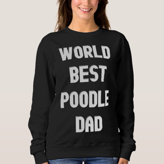 World Best Poodle Vater Sweatshirt (Vorderseite)