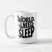 World, I Need Sleep Funny Typography Design Kaffeetasse (Links)