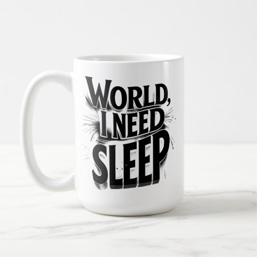World, I Need Sleep Funny Typography Design Kaffeetasse (Links)