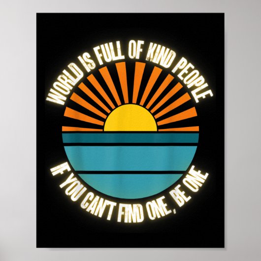 World Is Full Of Kind People Can't Find One Be One Poster (Vorne)