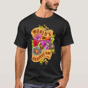 World Okayest Dm D20 Dice Gaming Rpg Board Games T-Shirt