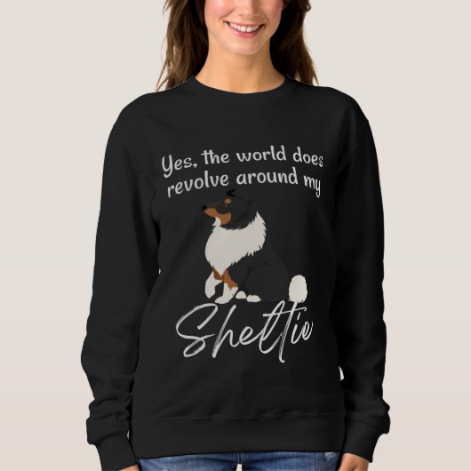 World Revolves Around TRI Sheltie Cute Sheltie Mom Sweatshirt (Vorderseite)