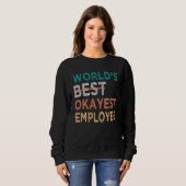 World s Best Okayest Employee  Office Work Sweatshirt (Vorne ganz)