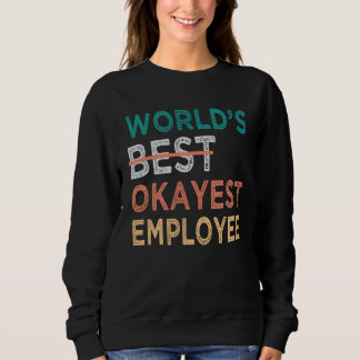 World s Best Okayest Employee  Office Work Sweatshirt