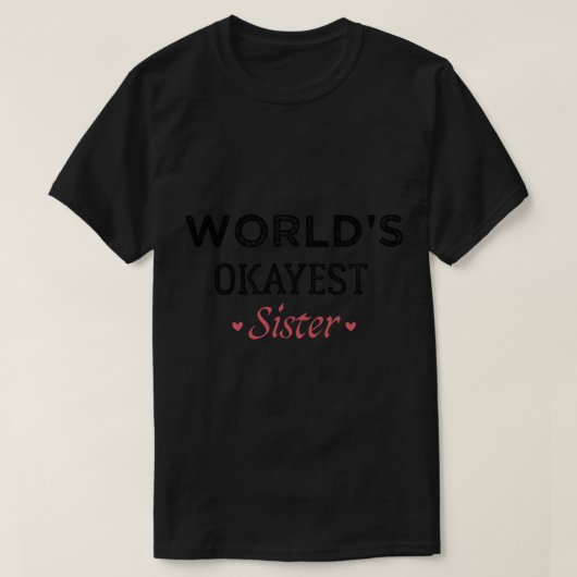 World_s Okay est Sister Funny Sibling Geschenk (3) T-Shirt (Design vorne)