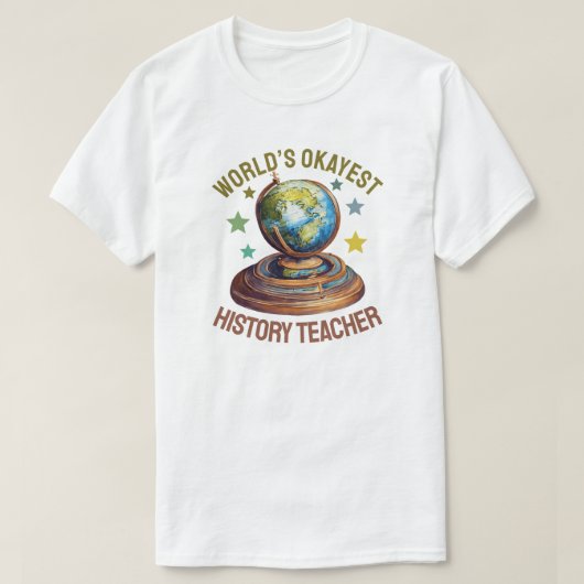World’s Okayest History Teacher T-Shirt (Design vorne)