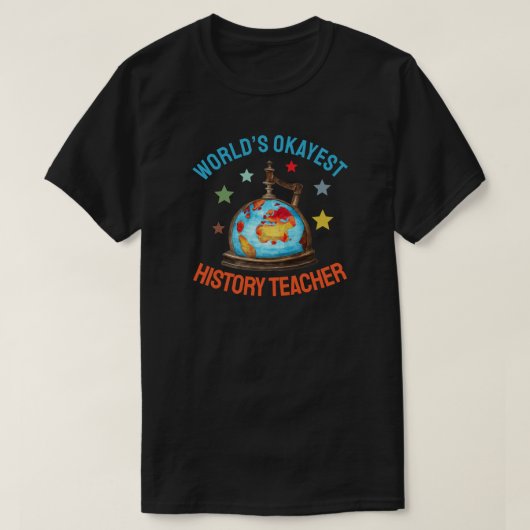 World’s Okayest History Teacher T-Shirt (Design vorne)