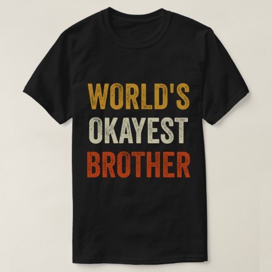 World_s Okest Brother Classic(1) T-Shirt (Design vorne)