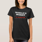 World s Worst UX Designer T-Shirt (Vorderseite)