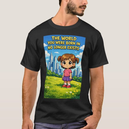 World You Were Born In No Longer Exists Cartoon T-Shirt (Vorderseite)