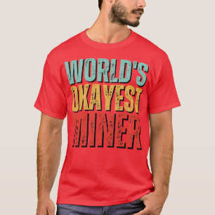 Worlds abest Miner Funny Mineralogy Sprichwort T-Shirt