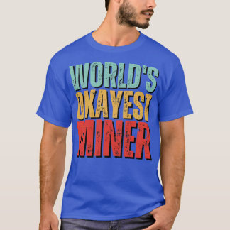 Worlds abest Miner Funny Mineralogy Sprichwort T-Shirt