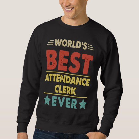 World's Best Attendance Clerk Ever  1 Sweatshirt (Vorderseite)