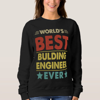 World's Best Bulding Engineer Ever  1 Sweatshirt