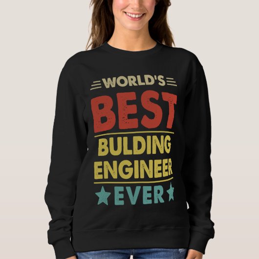 World's Best Bulding Engineer Ever  1 Sweatshirt (Vorderseite)