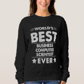 World's Best Business Computer Scientist Ever Sweatshirt (Vorderseite)