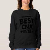 World's Best Cna Ever   Sweatshirt (Vorderseite)