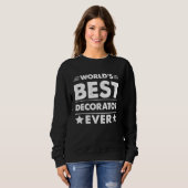 World's Best Decorator Ever Sweatshirt (Vorne ganz)