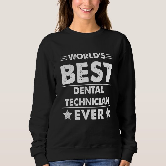 World's Best Dental Technician Ever 1 Sweatshirt (Vorderseite)