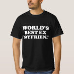 World's Best Ex Boyfriend T-Shirt<br><div class="desc">World's Best Ex Boyfriend T-Shirt. Cool Gift Idea for Men,  Woman. Funny present for dad,  wife,  daddy,  mom,  Boyfriend for everyonefor humor,  funny sayings funny,  who loves Sarcasm Shirt.</div>