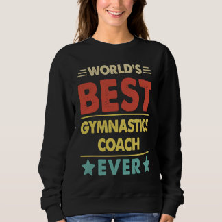 World's Best Gymnastics Coach Ever  1 Sweatshirt