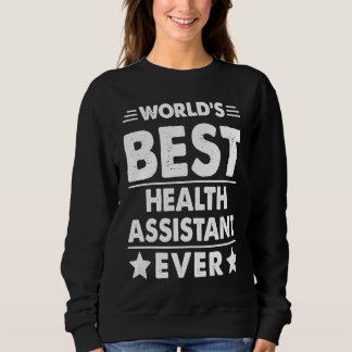 World's Best Health Assistant Ever Sweatshirt