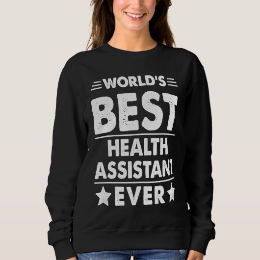 World's Best Health Assistant Ever Sweatshirt (Vorderseite)