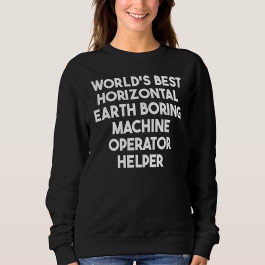 World's Best Horizontal Earth Boring Machine Opera Sweatshirt (Vorderseite)