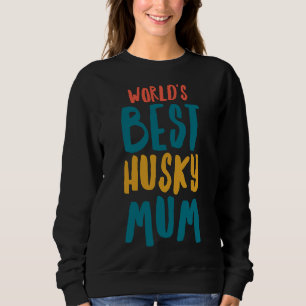 Worlds Best Husky Mum Sweatshirt
