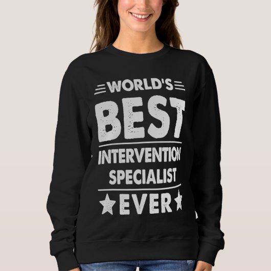 World's Best Intervention Specialist Ever Sweatshirt (Vorderseite)