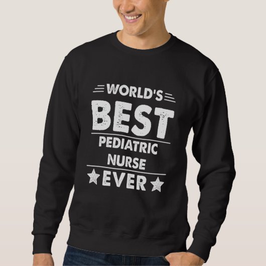 World's Best Pediatric Nurse Ever Sweatshirt (Vorderseite)