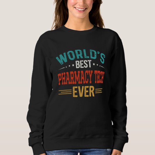 World's Best Pharmacy Tech Job Title Pharmacy Tech Sweatshirt (Vorderseite)