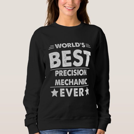 World's Best Precision Mechanic Ever 1 Sweatshirt (Vorderseite)