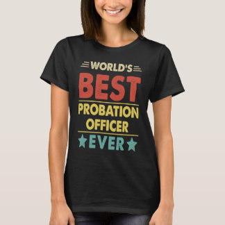 World's Best Probation Officer Ever  1 T-Shirt