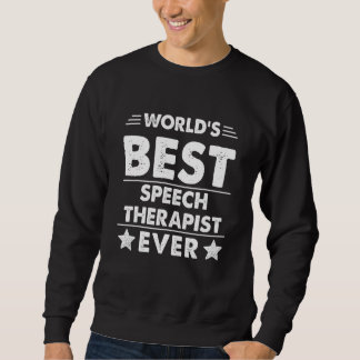 World's Best Speech Therapist Ever Sweatshirt