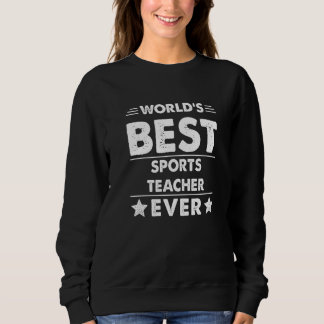 World's Best Sports Teacher Ever Sweatshirt