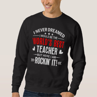 Worlds Best Teacher   for Women World's Best Teach Sweatshirt