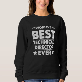 World's Best Technical Director Ever   Sweatshirt