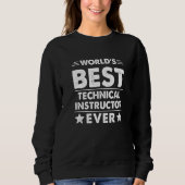 World's Best Technical Instructor Ever   Sweatshirt (Vorderseite)