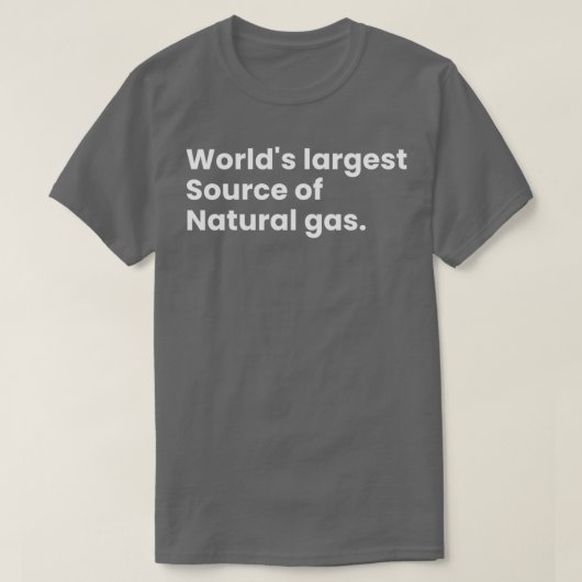 Worlds Largest Source Of Natural Gas 21 T-Shirt (Design vorne)