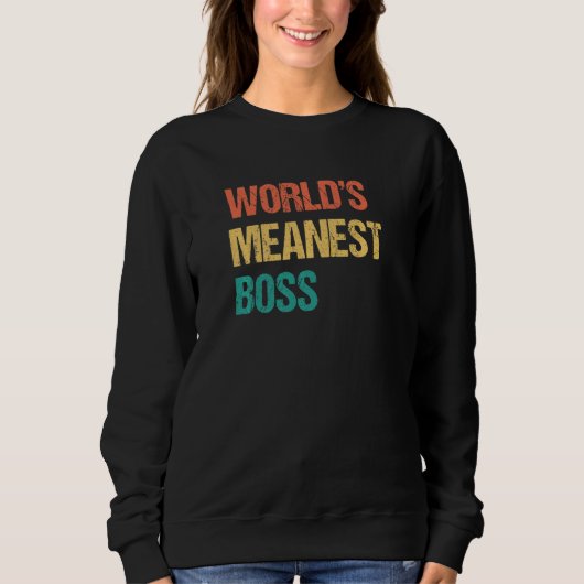World's Meanest Boss  Gag Practical Joke Sweatshirt (Vorderseite)