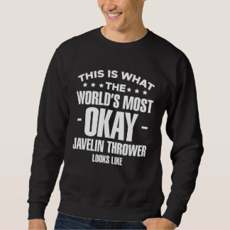Worlds Most Okay Javelin Thrower Spear Throw Sweatshirt