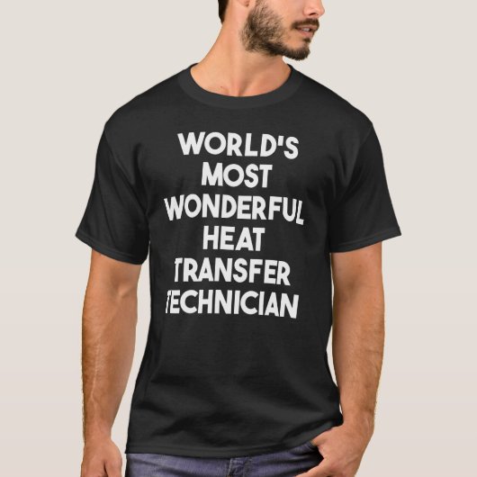 World's Most Wonderful Heat Transfer Technician T-Shirt (Vorderseite)