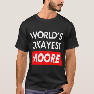 Worlds okay est Moore T-Shirt